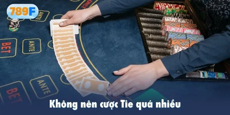 Không nên cược Tie quá nhiều