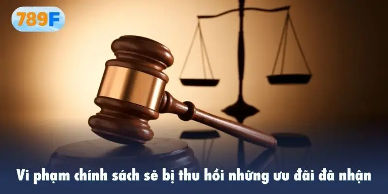 Vi phạm chính sách sẽ bị thu hồi những ưu đãi đã nhận